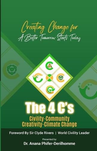 Cover image for The 4 C's: Creating Change for a Better Tomorrow Starts Today