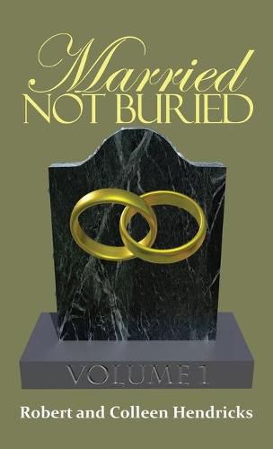 Cover image for Married Not Buried: Volume One by Pastor Robert and Colleen Hendricks