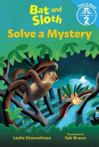 Cover image for Bat and Sloth Solve a Mystery (Bat and Sloth: Time to Read, Level 2)