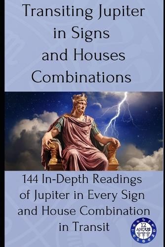 Cover image for Transiting Jupiter in Signs and Houses Combinations