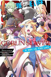 Cover image for Goblin Slayer: A Day in the Life, Vol. 1 (manga)