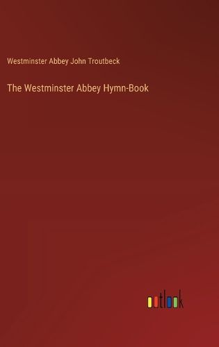 Cover image for The Westminster Abbey Hymn-Book