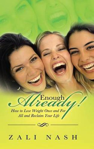 Cover image for Enough Already!: How to Lose Weight Once and for All and Reclaim Your Life