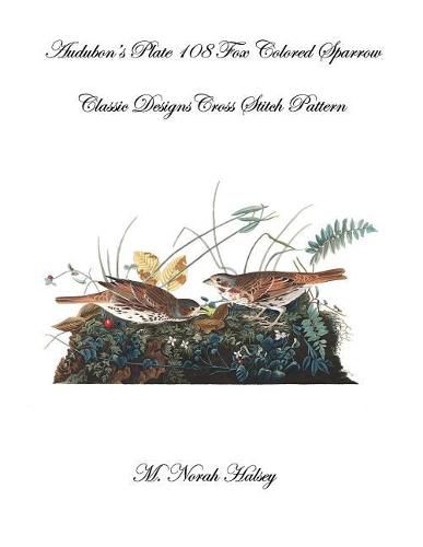 Cover image for Audubon's Plate 108 Fox Colored Sparrow: Classic Designs Cross Stitch Pattern