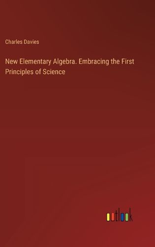 Cover image for New Elementary Algebra. Embracing the First Principles of Science