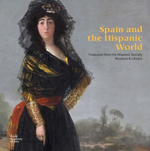 Cover image for Spain and the Hispanic World: Treasures from the Hispanic Society Museum & Library