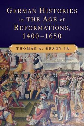 Cover image for German Histories in the Age of Reformations, 1400-1650