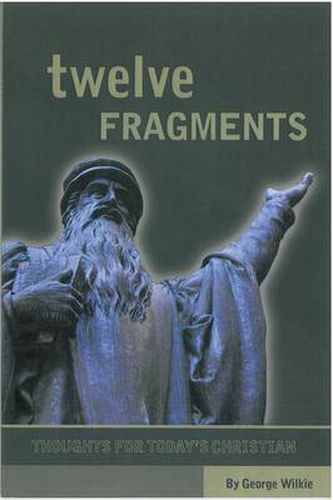 Cover image for Twelve Fragments: Thoughts for Today's Christian