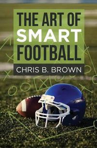 Cover image for The Art of Smart Football