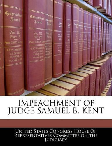 Cover image for Impeachment of Judge Samuel B. Kent