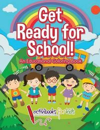 Cover image for Get Ready for School! An Educational Coloring Book