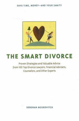 Cover image for The Smart Divorce: Proven Strategies and Valuable Advice from 100 Top Divorce Lawyers, Financial Advisers, Counselors, and Other Experts