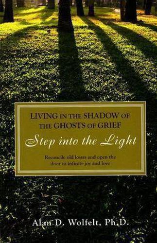 Living in the Shadow of the Ghosts of Grief: Step into the Light