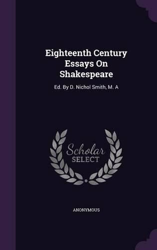 Cover image for Eighteenth Century Essays on Shakespeare: Ed. by D. Nichol Smith, M. a