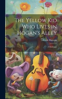 Cover image for The Yellow kid who Lives in Hogan's Alley