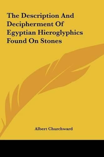 Cover image for The Description and Decipherment of Egyptian Hieroglyphics Found on Stones