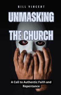 Cover image for Unmasking the Church