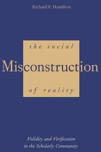 Cover image for The Social Misconstruction of Reality: Validity and Verification in the Scholarly Community