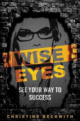 Cover image for Wise Eyes: See Your Way to Success