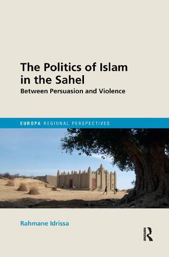 Cover image for The Politics of Islam in the Sahel: Between Persuasion and Violence