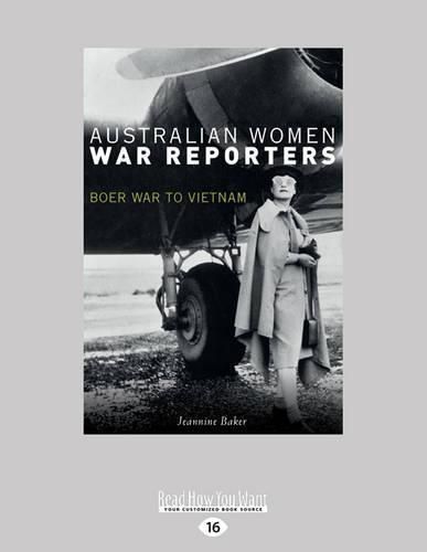 Cover image for Australian Women War Reporters: Boer War to Vietnam