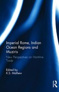 Cover image for Imperial Rome, Indian Ocean Regions and Muziris: New Perspectives on Maritime Trade