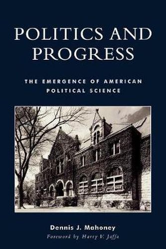 Cover image for Politics and Progress: The Emergence of American Political Science