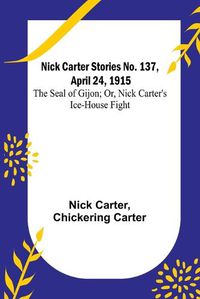 Cover image for Nick Carter Stories No. 137, April 24, 1915
