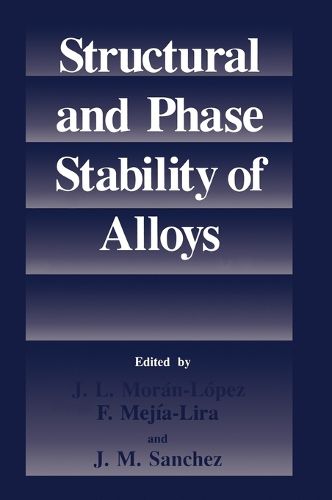 Structural and Phase Stability of Alloys: Proceedings of a Conference Held in Trieste, Italy, May 21-24, 1991