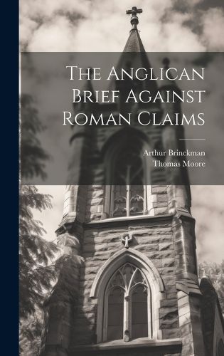 Cover image for The Anglican Brief Against Roman Claims