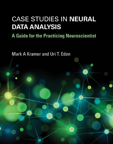 Cover image for Case Studies in Neural Data Analysis: A Guide for the Practicing Neuroscientist