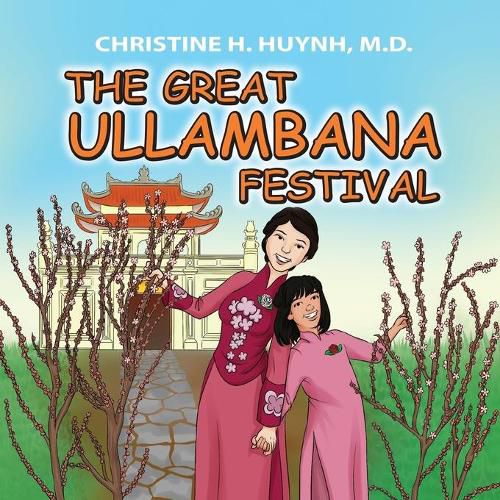 Cover image for The Great Ullambana Festival: A Children's Book On Love For Our Parents, Gratitude, And Making Offerings - Kids Learn Through The Story of Moggallana