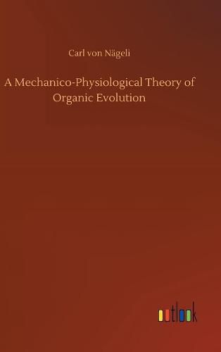 Cover image for A Mechanico-Physiological Theory of Organic Evolution