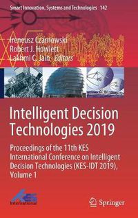 Cover image for Intelligent Decision Technologies 2019: Proceedings of the 11th KES International Conference on Intelligent Decision Technologies (KES-IDT 2019), Volume 1