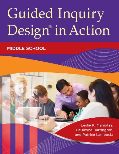 Cover image for Guided Inquiry Design (R) in Action: Middle School