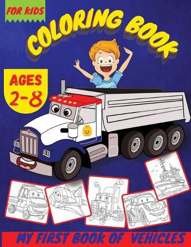 Cover image for Vehicles Coloring Books For Boys: Cars, Truck And Vehicles Coloring Book Toddler Coloring Book With Cars, Trucks, Tractors, Trains, Planes And More