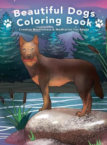 Cover image for Beautiful Dogs Colouring Book - Creative Mindfulness & Meditation For Adults