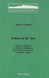 Cover image for Echoes in the Text: Musical Citation in German Narratives from Theodor Fontane to Martin Walser