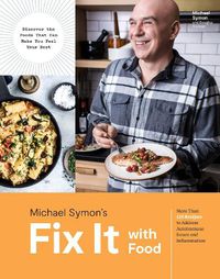 Cover image for Fix It with Food: More Than 125 Recipes to Address Autoimmune Issues and Inflammation: A Cookbook