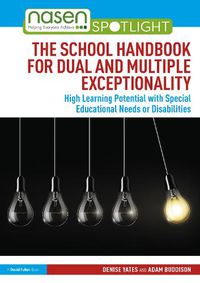 Cover image for The School Handbook for Dual and Multiple Exceptionality: High Learning Potential with Special Educational Needs or Disabilities