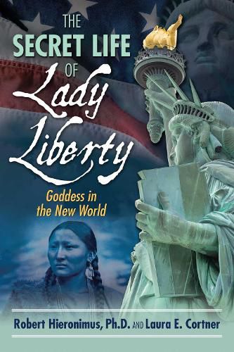 Cover image for The Secret Life of Lady Liberty: Goddess in the New World