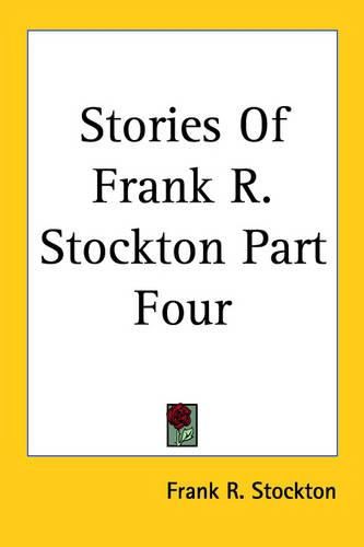 Cover image for Stories of Frank R. Stockton Part Four