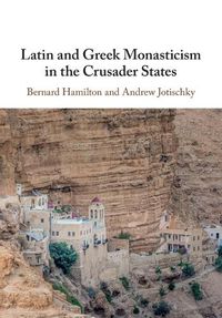 Cover image for Latin and Greek Monasticism in the Crusader States