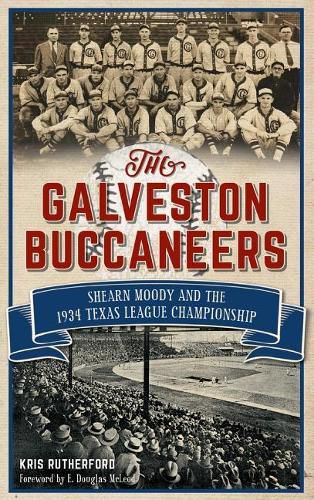 Cover image for The Galveston Buccaneers: Shearn Moody and the 1934 Texas League Championship