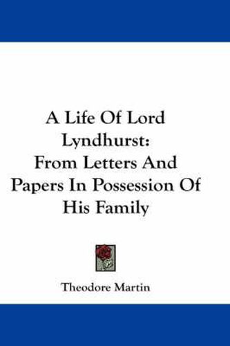 Cover image for A Life of Lord Lyndhurst: From Letters and Papers in Possession of His Family