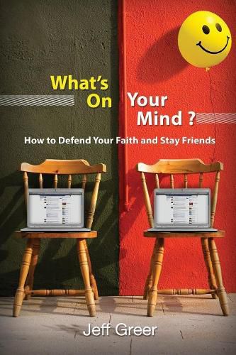 Cover image for What's On Your Mind?: How To Defend Your Faith and Stay Friends