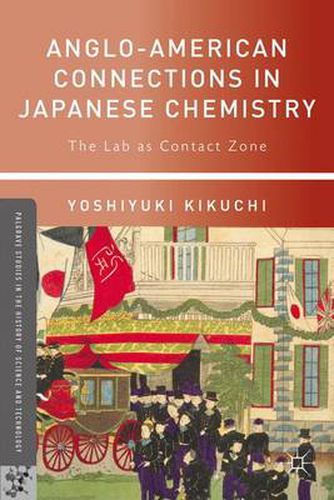 Cover image for Anglo-American Connections in Japanese Chemistry: The Lab as Contact Zone