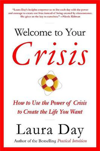 Cover image for Welcome To Your Crisis: How to Use the Power of Crisis to Create the Life You Want