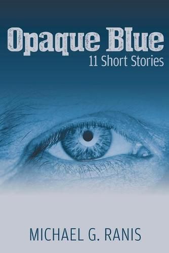 Cover image for Opaque Blue: 11 Short Stories