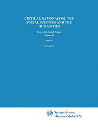 Cover image for Critical Rationalism, the Social Sciences and the Humanities: Essays for Joseph Agassi. Volume II